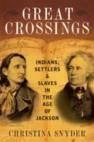 Grandes travesías: Indios, colonos y esclavos en la era de Jackson - Great Crossings: Indians, Settlers, and Slaves in the Age of Jackson