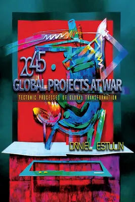 Proyectos Globales en Guerra: Procesos Tectnicos de Transformacin Global - Global Projects at War: Tectonic Processes of Global Transformation