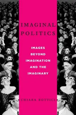 Imaginal Politics: Imágenes más allá de la imaginación y lo imaginario - Imaginal Politics: Images Beyond Imagination and the Imaginary