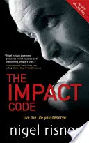 El código del impacto: Vive la vida que mereces - The Impact Code: Live the Life You Deserve