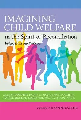 Imaginar el bienestar infantil en el espíritu de la reconciliación - Imagining Child Welfare in the Spirit of Reconciliation