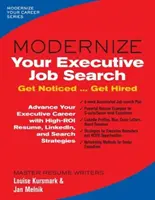 Modernice su búsqueda de empleo ejecutivo: Hazte notar ... Consiga que le contraten - Modernize Your Executive Job Search: Get Noticed ... Get Hired