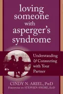 Amar a alguien con síndrome de Asperger: Comprender a tu pareja y conectar con ella - Loving Someone with Asperger's Syndrome: Understanding and Connecting with Your Partner