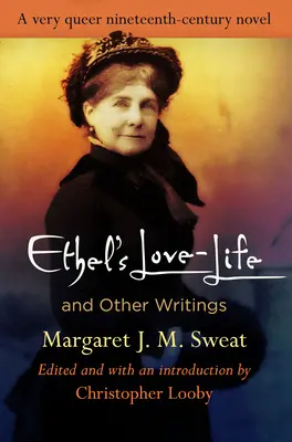 La vida amorosa de Ethel y otros escritos - Ethel's Love-Life and Other Writings