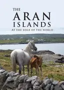 Las islas Aran: En el confín del mundo - The Aran Islands: At the Edge of the World