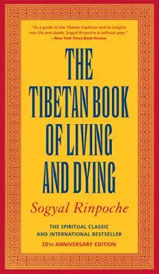 El Libro Tibetano de la Vida y la Muerte: El Clásico Espiritual y Bestseller Internacional: Edición 25 Aniversario - The Tibetan Book of Living and Dying: The Spiritual Classic & International Bestseller: 25th Anniversary Edition