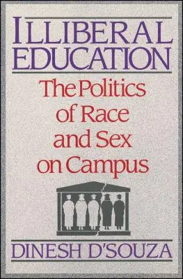 Illiberal Education: La política de la raza y el sexo en el campus - Illiberal Education: The Politics of Race and Sex on Campus