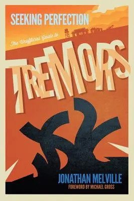 En busca de la perfección: La guía no oficial de los temblores - Seeking Perfection: The Unofficial Guide to Tremors