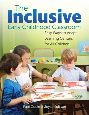 El aula inclusiva de la primera infancia: Formas fáciles de adaptar los centros de aprendizaje para todos los niños - The Inclusive Early Childhood Classroom: Easy Ways to Adapt Learning Centers for All Children