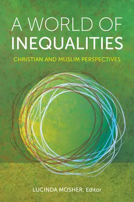 Un mundo de desigualdades: Perspectivas cristianas y musulmanas - World of Inequalities: Christian and Muslim Perspectives