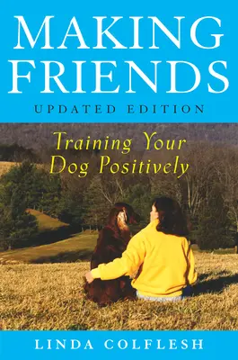 Haciendo amigos: Cómo adiestrar a su perro de forma positiva - Making Friends: Training Your Dog Positively