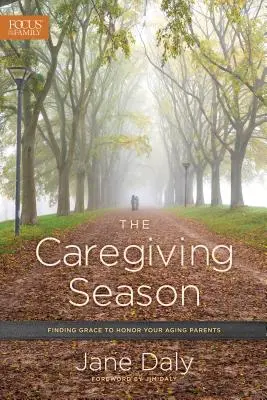 La temporada del cuidado: Cómo encontrar la gracia para honrar a tus padres ancianos - The Caregiving Season: Finding Grace to Honor Your Aging Parents