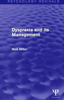 La dispraxia y su tratamiento (Psychology Revivals) - Dyspraxia and Its Management (Psychology Revivals)