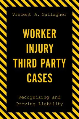 Lesiones Laborales por Terceros: Reconocer y probar la responsabilidad - Worker Injury Third Party Cases: Recognizing and Proving Liability