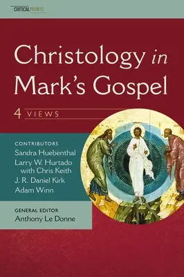 La cristología en el Evangelio de Marcos: Cuatro puntos de vista - Christology in Mark's Gospel: Four Views