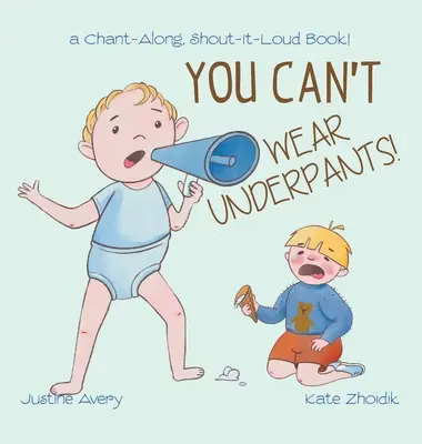 No puedes llevar calzoncillos: un libro para cantar y gritar en voz alta - You Can't Wear Underpants!: a Chant-Along, Shout-It-Loud Book!