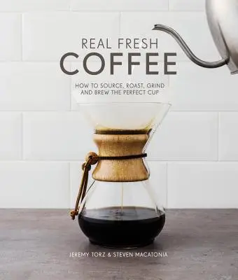 Café fresco de verdad - Cómo obtener, tostar, moler y preparar la taza perfecta - Real Fresh Coffee - How to source, roast, grind and brew the perfect cup