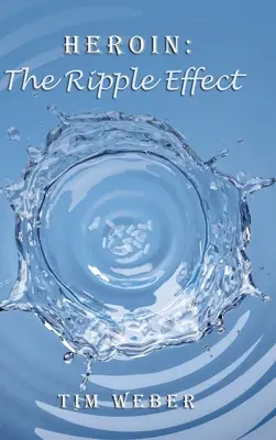 Heroína: el efecto dominó - Heroin: the Ripple Effect