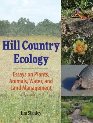 Hill Country Ecology: Ensayos sobre plantas, animales, agua y gestión de la tierra - Hill Country Ecology: Essays on Plants, Animals, Water, and Land Management