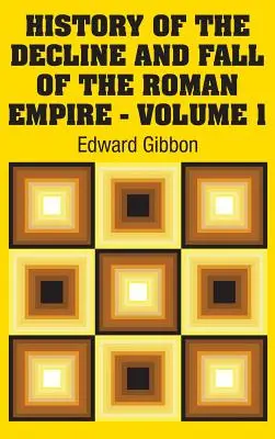 Historia de la decadencia y caída del Imperio Romano - Tomo 1 - History of the Decline and Fall of the Roman Empire - Volume 1