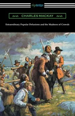 Los extraordinarios delirios populares y la locura de las multitudes - Extraordinary Popular Delusions and the Madness of Crowds