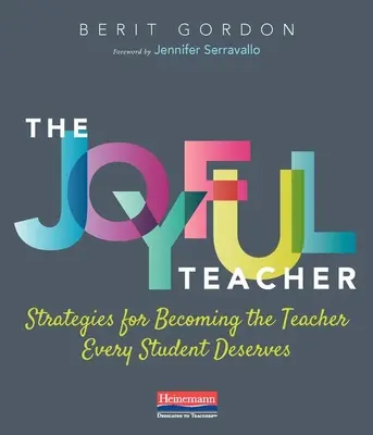 El profesor alegre: Estrategias para convertirse en el profesor que todo alumno merece - The Joyful Teacher: Strategies for Becoming the Teacher Every Student Deserves