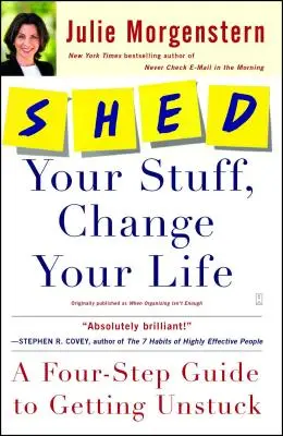 Deshazte de tus cosas, cambia tu vida: Una guía de cuatro pasos para desatascarse - Shed Your Stuff, Change Your Life: A Four-Step Guide to Getting Unstuck