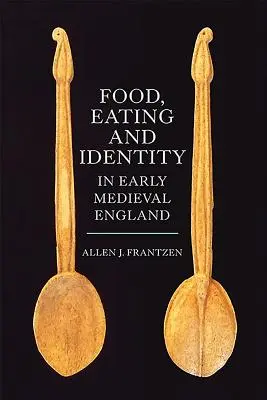 Alimentación, comida e identidad en la Inglaterra altomedieval - Food, Eating and Identity in Early Medieval England