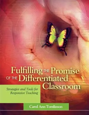 Cumplir la promesa del aula diferenciada: Estrategias y herramientas para una enseñanza receptiva - Fulfilling the Promise of the Differentiated Classroom: Strategies and Tools for Responsive Teaching