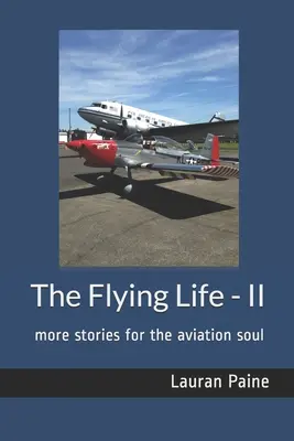 The Flying Life - II: más historias para el alma de la aviación - The Flying Life - II: more stories for the aviation soul