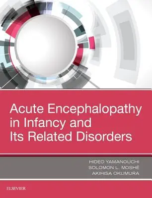 Encefalopatía aguda y encefalitis en la infancia y sus trastornos relacionados - Acute Encephalopathy and Encephalitis in Infancy and Its Related Disorders