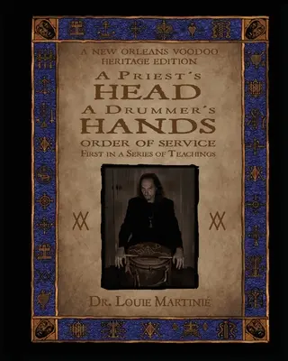 La cabeza de un sacerdote, las manos de un tamborilero: Vudú de Nueva Orleans: Orden de servicio - A Priest's Head, A Drummer's Hands: New Orleans Voodoo: Order of Service