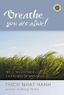 ¡Respira, estás vivo! El Sutra de la Plena Consciencia de la Respiración - Breathe, You Are Alive!: The Sutra on the Full Awareness of Breathing