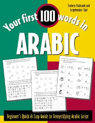 Sus primeras 100 palabras en árabe (sólo libro): Guía rápida y fácil para principiantes para desmitificar las escrituras no romanas - Your First 100 Words in Arabic (Book Only): Beginner's Quick & Easy Guide to Demystifying Non-Roman Scripts