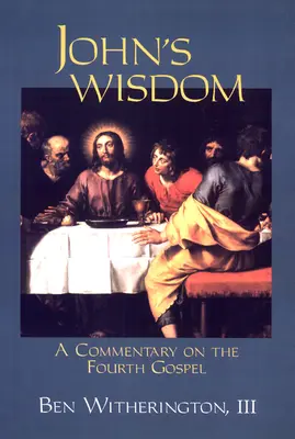 La sabiduría de Juan: Comentario sobre el cuarto evangelio - John's Wisdom: A Commentary on the Fourth Gospel