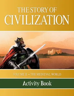 La historia de la civilización: Volumen II - El mundo medieval Libro de actividades - The Story of Civilization: Volume II - The Medieval World Activity Book