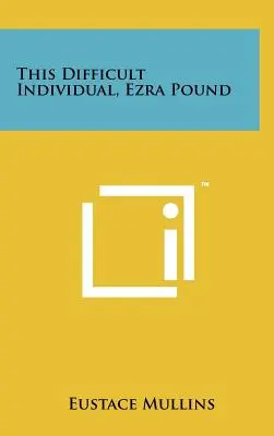 Este individuo difícil, Ezra Pound - This Difficult Individual, Ezra Pound