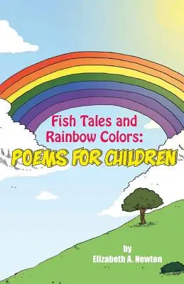 Cuentos de peces y colores del arco iris: Poemas para niños - Fish Tales and Rainbow Colors: Poems for Children