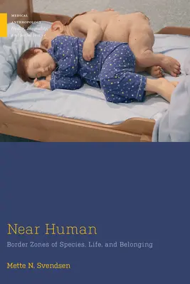 Cercano a lo humano: zonas fronterizas de especies, vida y pertenencia - Near Human: Border Zones of Species, Life, and Belonging