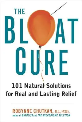 La cura de la hinchazón: 101 soluciones naturales para un alivio real y duradero - The Bloat Cure: 101 Natural Solutions for Real and Lasting Relief