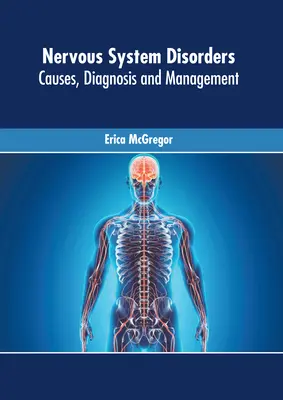 Trastornos del Sistema Nervioso: Causas, diagnóstico y tratamiento - Nervous System Disorders: Causes, Diagnosis and Management