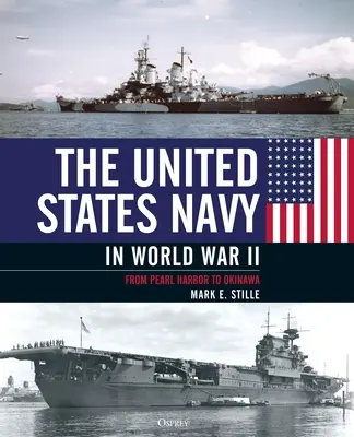 La Marina de los Estados Unidos en la Segunda Guerra Mundial: De Pearl Harbor a Okinawa - The United States Navy in World War II: From Pearl Harbor to Okinawa