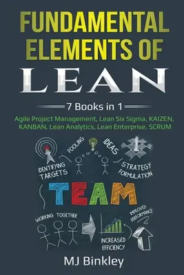 Elementos Fundamentales de Lean: 7 Libros en 1 - Gestión Ágil de Proyectos, Lean Six Sigma, KAIZEN, KANBAN, Lean Analytics, Lean Enterprise, SCRUM - Fundamental Elements of Lean: 7 Books in 1 - Agile Project Management, Lean Six Sigma, KAIZEN, KANBAN, Lean Analytics, Lean Enterprise, SCRUM