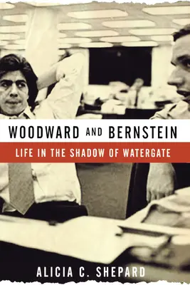 Woodward y Bernstein: La vida a la sombra del Watergate - Woodward and Bernstein: Life in the Shadow of Watergate