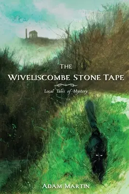 La cinta de piedra de Wiveliscombe: Local Tales of Mystery - The Wiveliscombe Stone Tape: Local Tales of Mystery