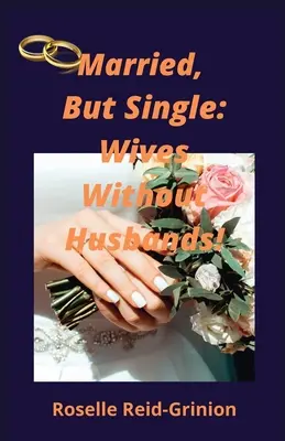 Casadas, pero solteras; esposas sin marido - Married, But Single; Wives Without Husbands