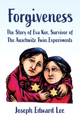 El perdón: La historia de Eva Kor, superviviente de los experimentos con gemelos de Auschwitz - Forgiveness: The Story of Eva Kor, Survivor of the Auschwitz Twin Experiments