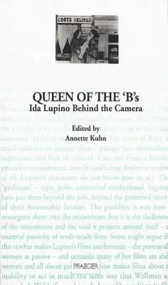 La reina de las «B»: Ida Lupino tras la cámara - Queen of the 'B's: Ida Lupino Behind the Camera