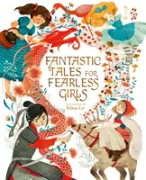 Cuentos fantásticos para niñas intrépidas: 31 historias inspiradoras de todo el mundo - Fantastic Tales for Fearless Girls - 31 Inspirational Stories from Around the World