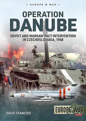 Operación Danubio: La intervención soviética y del Pacto de Varsovia en Checoslovaquia, 1968 - Operation Danube: Soviet and Warsaw Pact Intervention in Czechoslovakia, 1968